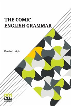 The Comic English Grammar - Leigh, Percival
