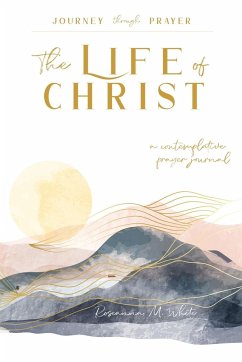 The Life of Christ (I) - White, Roseanna M.