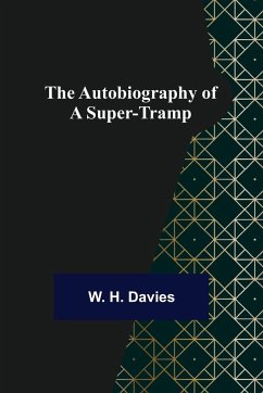 The Autobiography of a Super-Tramp - H. Davies, W.