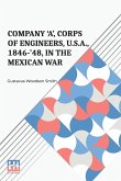 Company 'A', Corps Of Engineers, U.S.A., 1846-'48, In The Mexican War