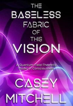 The Baseless Fabric of this Vision (eBook, ePUB) - Mitchell, Casey