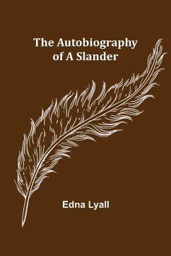 The Autobiography of a Slander - Lyall, Edna