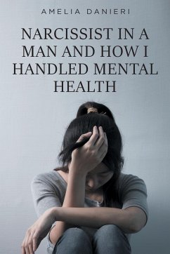 Narcissist in a Man and How I Handled Mental Health - Danieri, Amelia