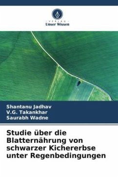 Studie über die Blatternährung von schwarzer Kichererbse unter Regenbedingungen - Jadhav, Shantanu;Takankhar, V.G.;Wadne, Saurabh