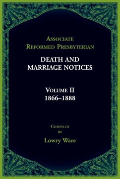 Associate Reformed Presbyterian Death and Marriage Notices, Volume II - Ware, Lowry
