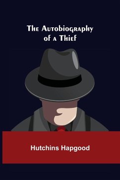 The Autobiography of a Thief - Hapgood, Hutchins