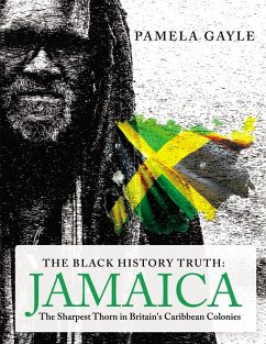 The Black History Truth - Jamaica (eBook, ePUB) - Gayle, Pamela