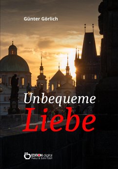 Unbequeme Liebe (eBook, ePUB) - Görlich, Günter