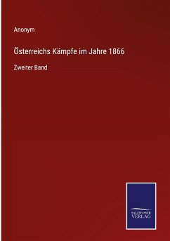 Österreichs Kämpfe im Jahre 1866 - Anonym