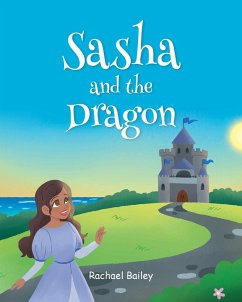 Sasha and the Dragon - Bailey, Rachael