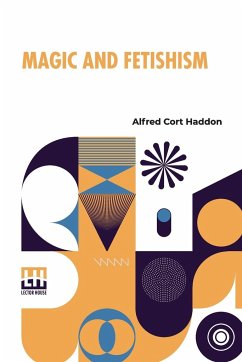 Magic And Fetishism - Haddon, Alfred Cort