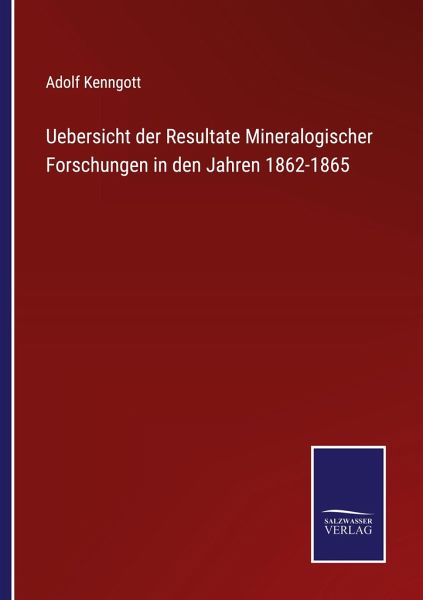 Uebersicht der Resultate Mineralogischer Forschungen in den Jahren 1862-1865 Uebersicht der Resultate Mineralogischer Forschungen in den Jahren 1862-1865