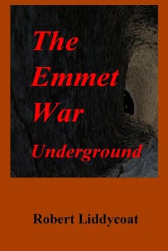 The Emmet War Underground - Liddycoat, Robert A