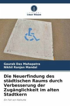 Die Neuerfindung des städtischen Raums durch Verbesserung der Zugänglichkeit im alten Stadtkern - Das Mahapatra, Gaurab;Mandal, Nikhil Ranjan