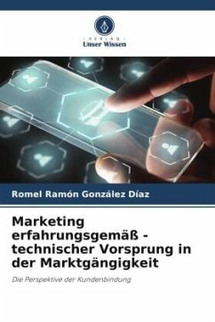 Marketing erfahrungsgemäß - technischer Vorsprung in der Marktgängigkeit - González Díaz, Romel Rámon;López, Ronald Ordóñez;García, Luisa Fernanda Berastegui