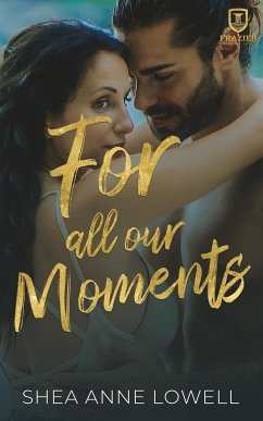 For All Our Moments - Lowell, Shea Anne