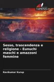 Sesso, trascendenza e religione - Eunuchi maschi e amazzoni femmine