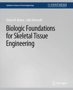 Biologic Foundations for Skeletal Tissue Engineering - Bueno, Ericka;Glowacki, Julie