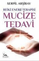 Mucize Tedavi - Reiki Enerji Terapisi - Arsiray, Serpil