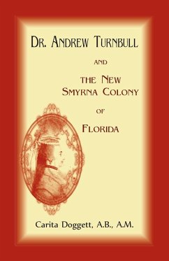 Dr. Andrew Turnbull And The New Smyrna Colony Of Florida - Doggett, Carita