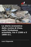 La storia economica delle rovine di Ziwa, nello Zimbabwe orientale, tra il 1500 e il 1800 d.C.
