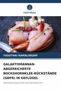 GALAKTOMANNAN-ABGEREICHERTE BOCKSHORNKLEE-RÜCKSTÄNDE (GDFR) IN GEFLÜGEL - Ramalingam, Yasothai