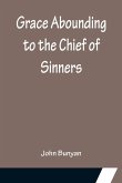 Grace Abounding to the Chief of Sinners