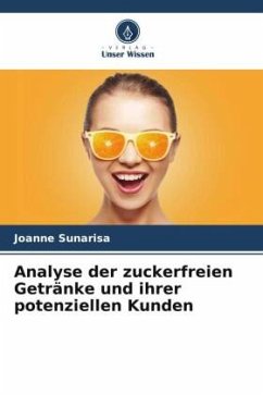 Analyse der zuckerfreien Getränke und ihrer potenziellen Kunden - Sunarisa, Joanne