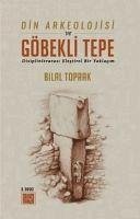 Din Arkeolojisi ve Göbekli Tepe - Toprak, Bilal