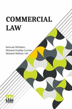 Commercial Law - Williston, Samuel; Currier, Richard Dudley; Hill, Richard William