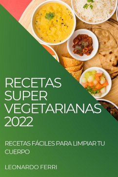 RECETAS SUPER VEGETARIANAS 2022 - Ferri, Leonardo