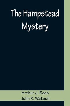 The Hampstead Mystery - J. Rees, Arthur; R. Watson, John