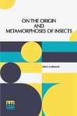 On The Origin And Metamorphoses Of Insects