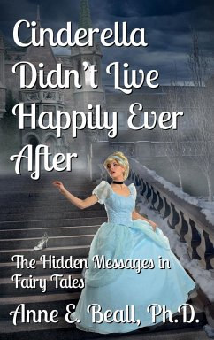 Cinderella Didn't Live Happily Ever After - Beall, Anne E.