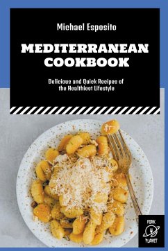 Mediterranean Cookbook: Delicious and Quick Recipes of the Healthiest Lifestyle - Esposito, Michael