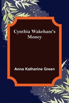 Cynthia Wakeham's Money - Katharine Green, Anna