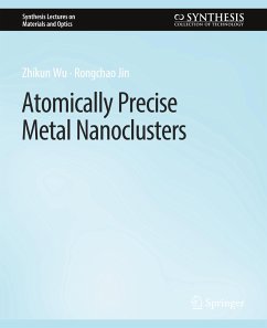 Atomically Precise Metal Nanoclusters - Wu, Zhikun;Jin, Rongchao