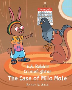 E.A. Rabbit Crimefighter The Case of Milo Mole - Abar, Randy A.