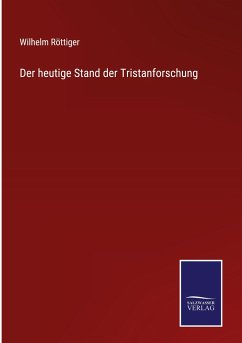 Der heutige Stand der Tristanforschung - Röttiger, Wilhelm