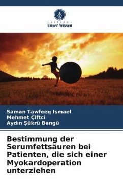 Bestimmung der Serumfettsäuren bei Patienten, die sich einer Myokardoperation unterziehen - Ismael, Saman Tawfeeq;ÇiFTÇi, Mehmet;Bengü, Aydin Sükrü