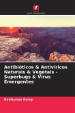 Antibióticos & Antivíricos Naturais & Vegetais - Superbugs & Vírus Emergentes