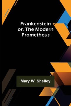 Frankenstein or, The Modern Prometheus - W. Shelley, Mary