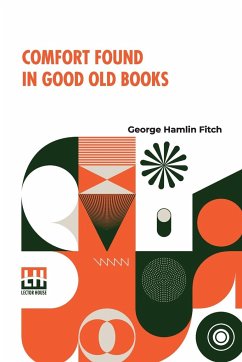 Comfort Found In Good Old Books - Fitch, George Hamlin