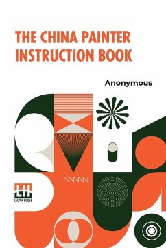 The China Painter Instruction Book - Anonymous