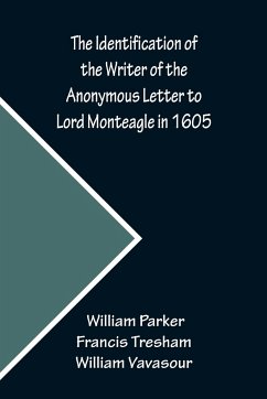 The Identification of the Writer of the Anonymous Letter to Lord Monteagle in 1605 - William Parker; Tresham, Francis