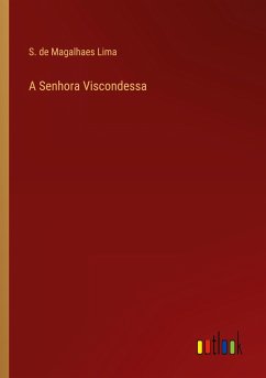 A Senhora Viscondessa - Lima, S. de Magalhaes