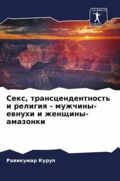 Sex, transcendentnost' i religiq - muzhchiny-ewnuhi i zhenschiny-amazonki - Kurup, Rawikumar