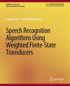 Speech Recognition Algorithms Using Weighted Finite-State Transducers - Hori, Takaaki;Nakamura, Atsushi