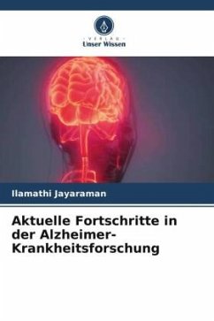 Aktuelle Fortschritte in der Alzheimer-Krankheitsforschung - Jayaraman, Ilamathi