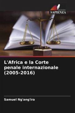 L'Africa e la Corte penale internazionale (2005-2016) - Ng'ang'ira, Samuel